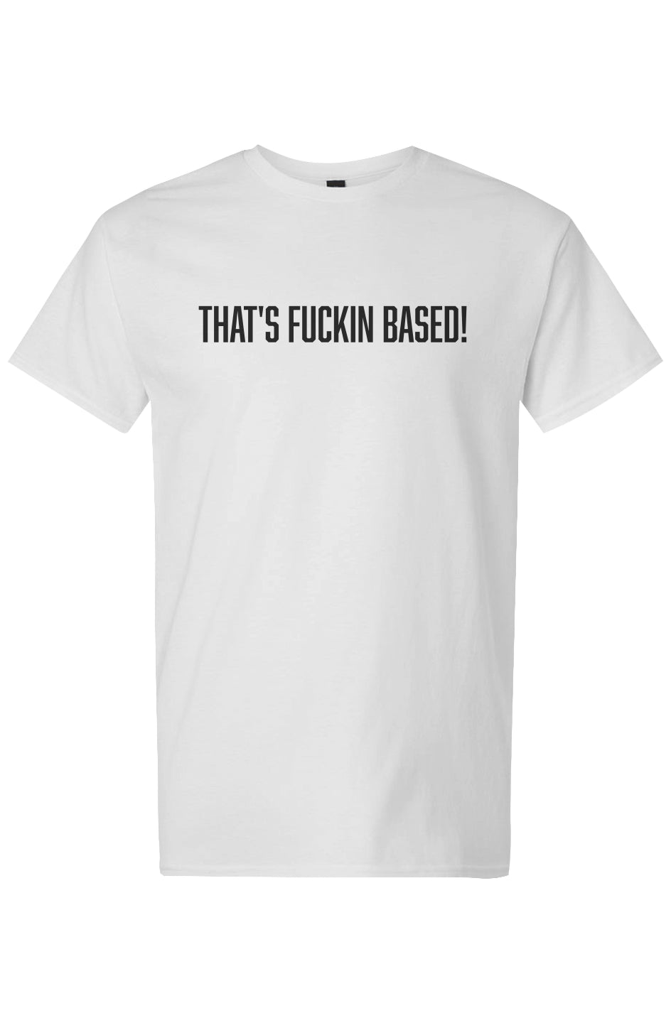 mens "That's Fuckin Based!" Light Cotton Tee White