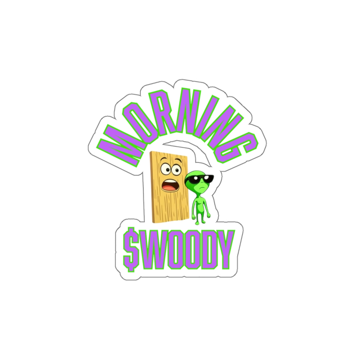 Morning $WOODY Die-Cut water resistant stickers
